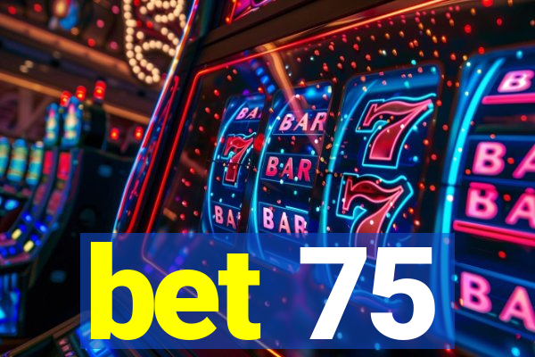 bet 75